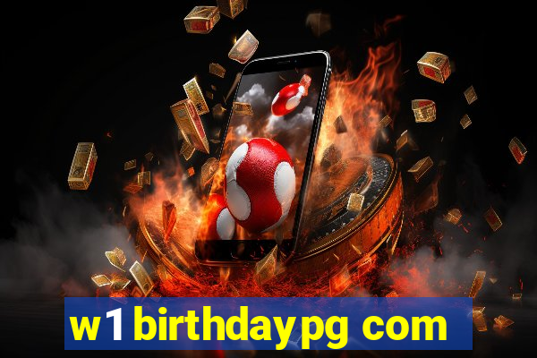 w1 birthdaypg com